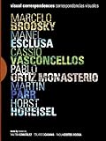 Visual Correspondences: A Project by Marcelo Brodsky, Manel Esclusa, Cassio Vasconcellos, Pablo Ortiz Monasterio, Martin Parr and Horst Hoheisel.