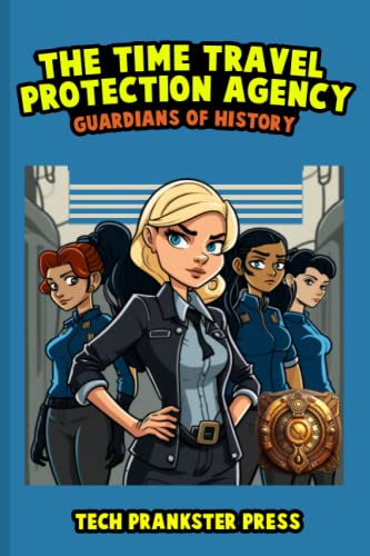 The Time Travel Protection Agency: Guardians of History