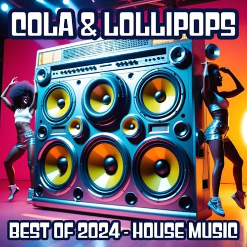 Play Cola & Lollipops Best of 2024 House Music by VARIOUS ARTISTS