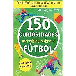 Lamparas De Mesa Ofertas 150 increíbles curiosidades sobre el fútbol: Una recopilación de hechos sorprendentes, juegos, cuestionarios y dibujos para colorear sobre el mundo del fútbol. El regalo perfecto para adultos y niños.