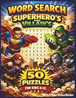 Word Search Superhero's and Villain's: 50 Puzzles for Kids 8-12 B0DN64HR36 Book Cover