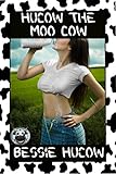Hucow The Moo Cow (Fertile Milking Older Man Younger Woman BDSM Pregnancy)
