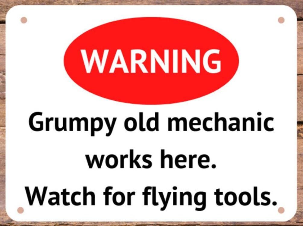 SMAZDFXX Warning Grumpy Old Mechanic Works Here Watch For Flying Aluminum Tin Sign Metal Wall Art Decorations Iron Painting for Home Decor Room Door Accessories Poster Housewarming 5.5"x8"