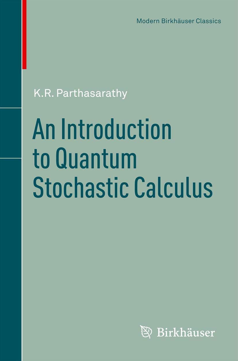 An Introduction to Quantum Stochastic Calculus (Modern Birkhauser Classics)