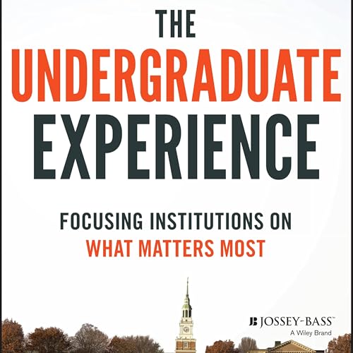 Page de couverture de Focusing Institutions on What Matters Most: The Undergraduate Experience