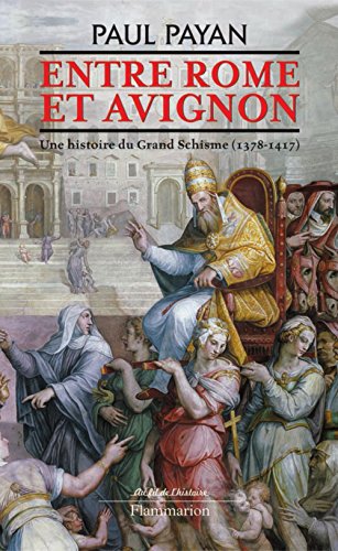 Télécharger Entre Rome et Avignon: UNE HISTOIRE DU GRAND SCHISME (1378-1417) (Au fil de l'histoire) PDF Ebook En Ligne