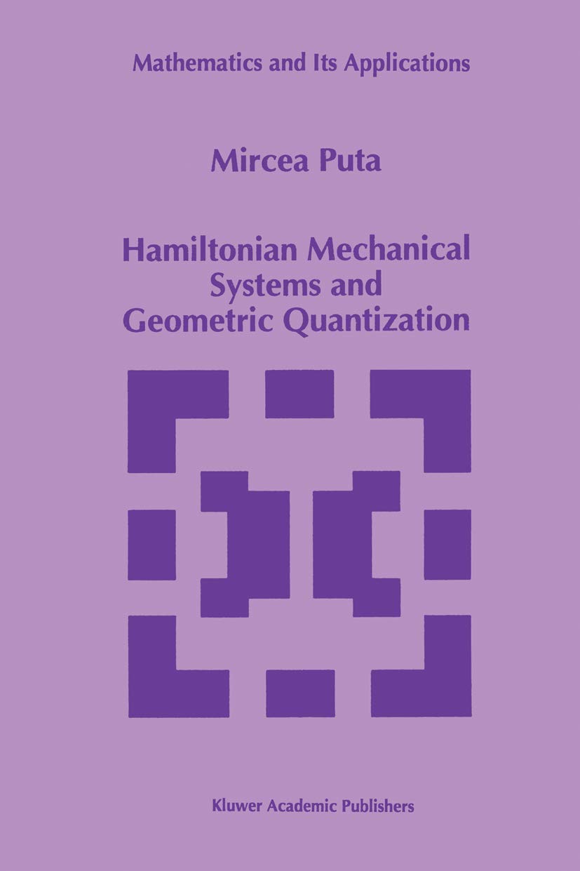 Hamiltonian Mechanical Systems and Geometric Quantization (Mathematics and Its Applications, Band 260)