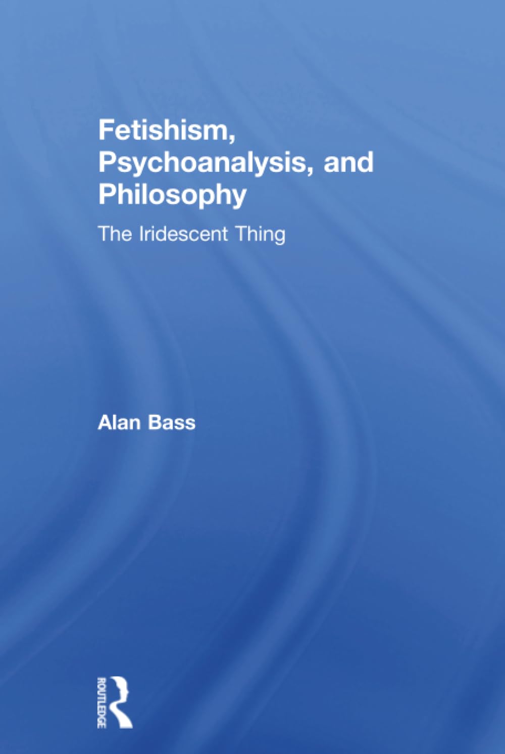 Fetishism, Psychoanalysis, and Philosophy      1st Edition