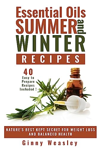 Essential Oils: Essential Oils Summer And Winter Recipes