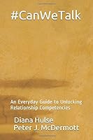 #CanWeTalk : An Everyday Guide to Unlocking Relationship Competencies 1793443777 Book Cover