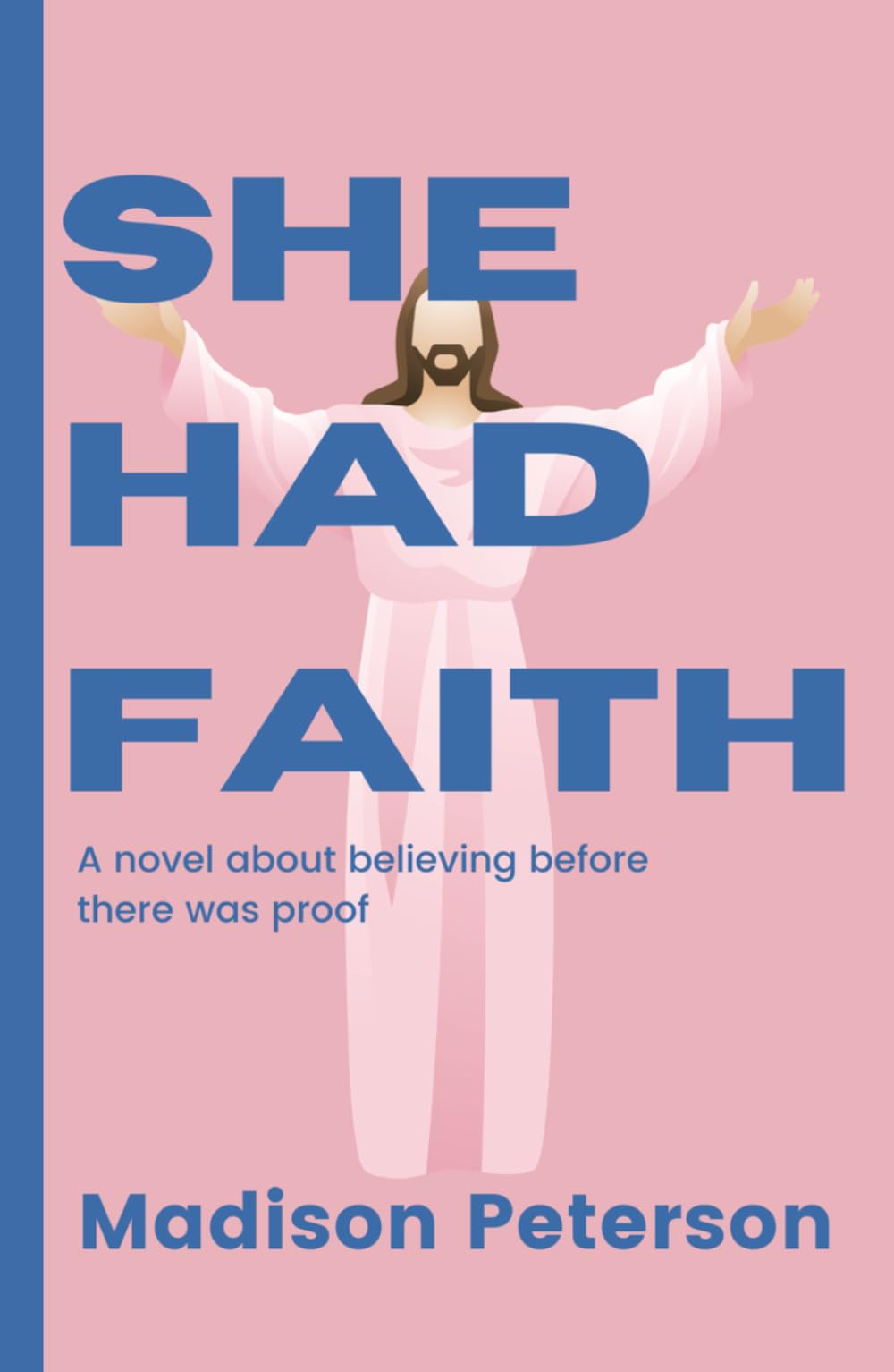 She Had Faith: A novel about believing before there was proof