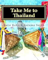 Take Me to Thailand 1517509505 Book Cover