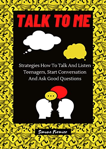 Amazon Com Talk To Me Strategies How To Talk And Listen Teenagers Start Conversation And Ask Good Questions Ebook Formier Simone Kindle Store