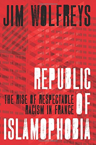  Republic of Islamophobia: The Rise of Respectable Racism in France Livre PDF Gratuit