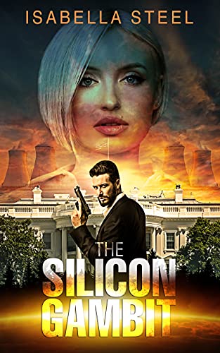 The Silicon Gambit (An Amy Radigan Thriller) by [Isabella Steel]