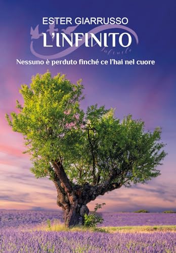 L'Infinito: Nessuno è perduto finché ce l'hai nel cuore (Italian Edition)