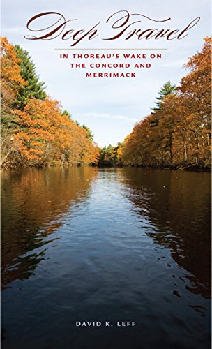 Deep Travel: In Thoreau's Wake on the Concord and Merrimack (American Land & Life Series) [Idioma Inglés]