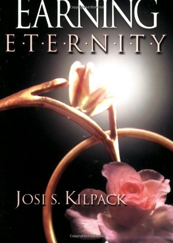 Josi S. KilpackEarning Eternity