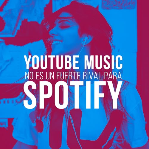YouTube Music no es un fuerte rival para Spotify (por ahora)