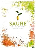 Säure: Die hohe Kunst, ein Gericht perfekt abzurunden