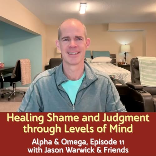 Page de couverture de Alpha & Omega Episode 11 "A Levels of Mind Healing Session" with Jason Warwick