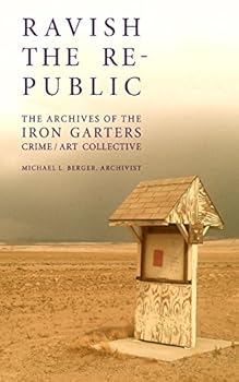 Paperback Ravish the Republic: The Archives of the Iron Garters Crime/Art Collective Book