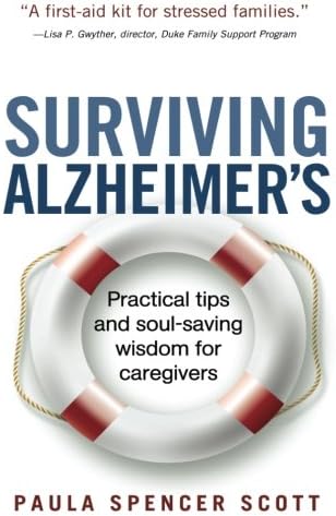 Surviving Alzheimer's: Practical tips and soul-saving wisdom for caregivers