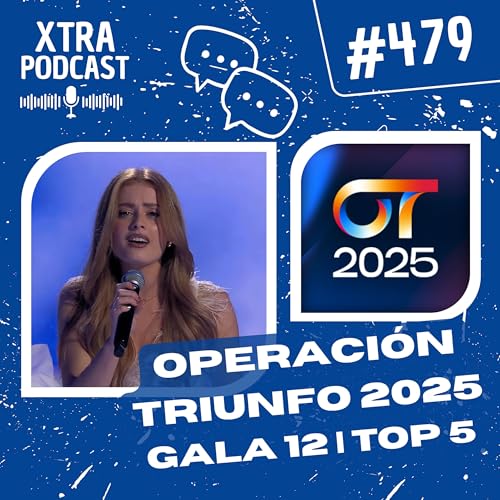 #479 - Operaci&oacute;n Triunfo 2025: Gala 12 (Top 5) | OT2025 Podcast Por  capa