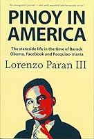 Pinoy in America: The stateside life in the time of Barack Obama, Facebook and Pacquiao-mania 0615483356 Book Cover