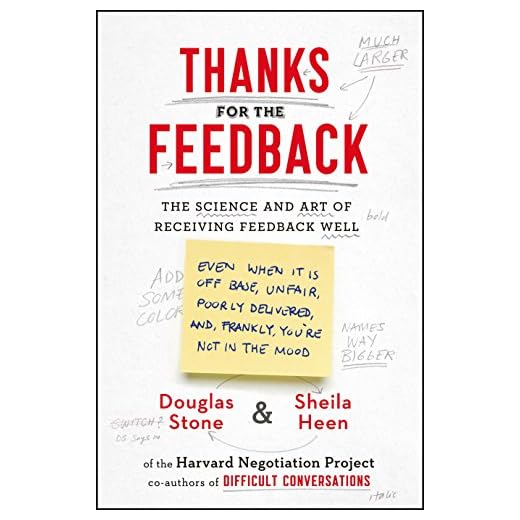 Thanks for the Feedback: The Science and Art of Receiving Feedback Well