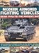 Modern Armored Fighting Vehicles: From 1946 to the Present Day personnel carriers, self-propelled guns and other AFVs from the Cold War to the present day, with over 330 photographs