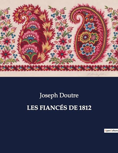 Les Fiancés de 1812: Un voyage littéraire dans le Canada du début du XIXe siècle (French Edition)