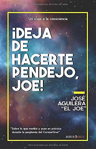 ¡DEJA DE HACERTE PENDEJO, JOE!