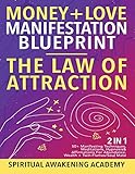 Money + Love Manifestation Blueprint- The Law Of Attraction (2 in 1): 50+ Manifesting Techniques, Meditations, Hypnosis& Affirmations For Abundance, Wealth+ Twin Flames/ Soul Mate
