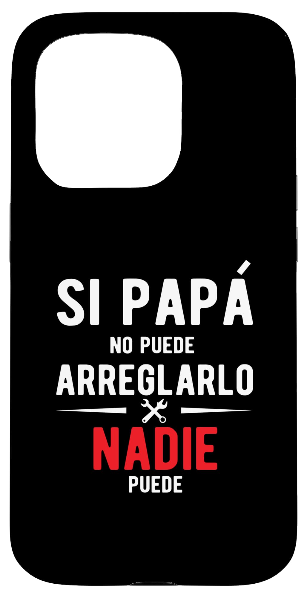 iPhone 15 Pro Funny Spanish Phrases Fix It If Dad Can't Fix It Nobody Can Case