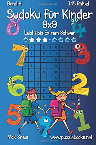 Klassisches Sudoku für Kinder 9x9 - Leicht bis Extrem Schwer - Band 8 - 145 Rätsel Klassisches Sudoku für Kinder 9x9 - Leicht bis Extrem Schwer - Band 8 - 145 Rätsel