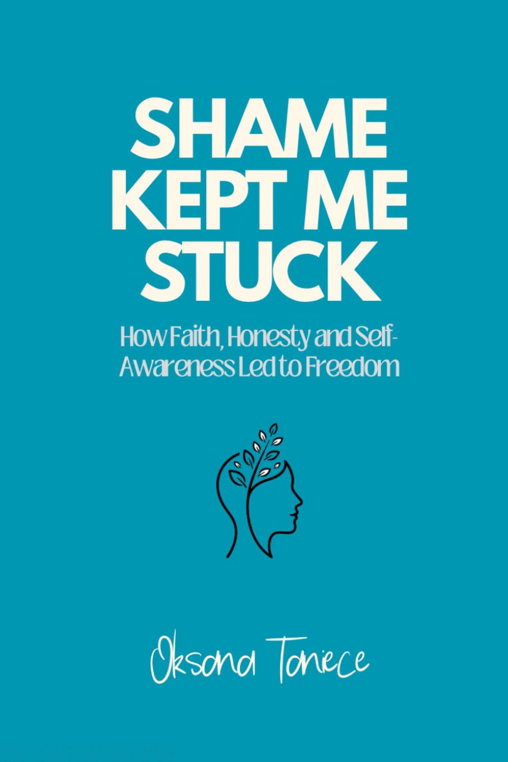 Shame Kept Me Stuck: How Faith, Honesty & Self-Awareness Led to Freedom