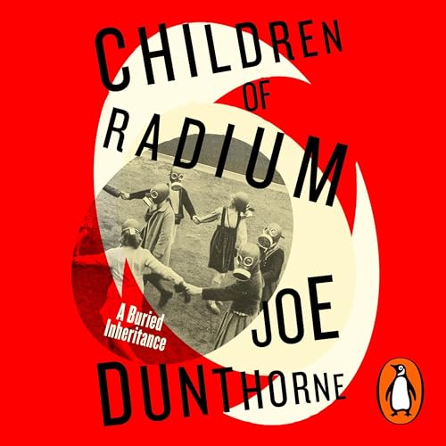 Children of Radium by Joe Dunthorne episode artwork