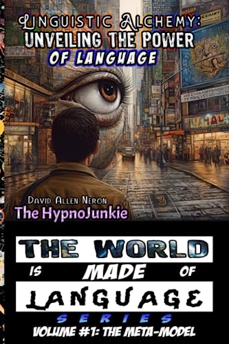 Linguistic Alchemy: Unveiling the Power of Language: The World is MADE of Language Series: Volume...