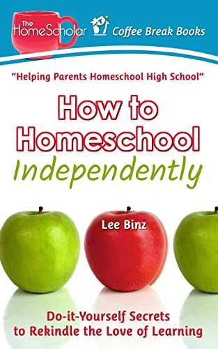 How to Homeschool Independently: Do-it-Yourself Secrets to Rekindle the Love of Learning (The HomeScholar's Coffee Break Book series)