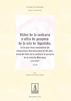 Llibre de la Cofraria y Offici de Perayres de la vila de Igualada. Vol. II (Fundació Noguera) 8499752357 Book Cover