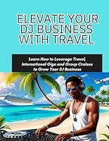 Elevate Your DJ Business With Travel B0F5QYZGN4 Book Cover