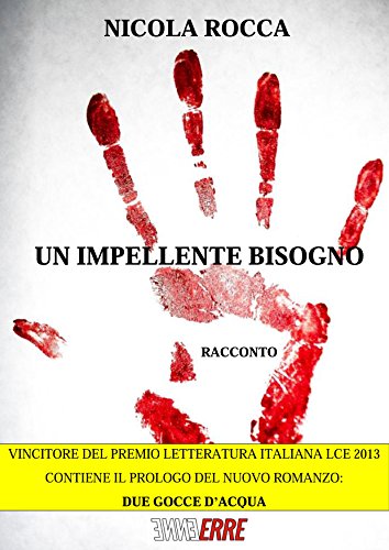 UN IMPELLENTE BISOGNO: - Racconto - UN IMPELLENTE BISOGNO: - Racconto -