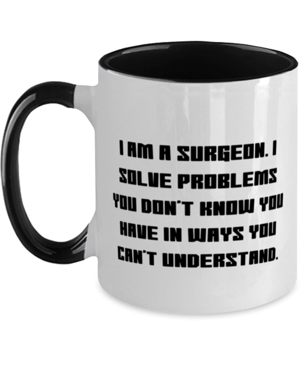 Love Surgeon Gifts, I am a Surgeon. I Solve Problems You Don't Know You, Best Two Tone 11oz Mug For Coworkers From Coworkers, Surgical instruments, Medical equipment, Hospital supplies, Doctor gifts,