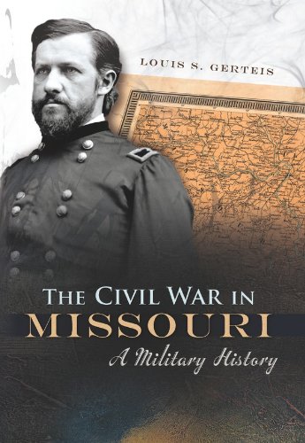 The Civil War in Missouri: A Military History (Shades of Blue and Gray Book 1) (Volume 1)