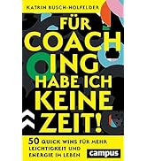 Für Coaching habe ich keine Zeit!: 50 Quick Wins für mehr Leichtigkeit und Energie im Leben