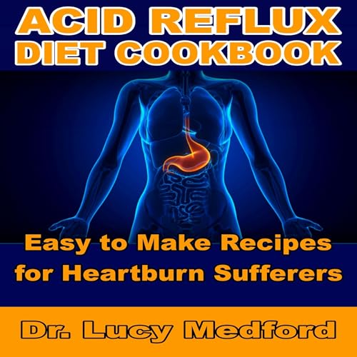 Acid Reflux Diet Cookbook by Dr. Lucy Medford episode artwork