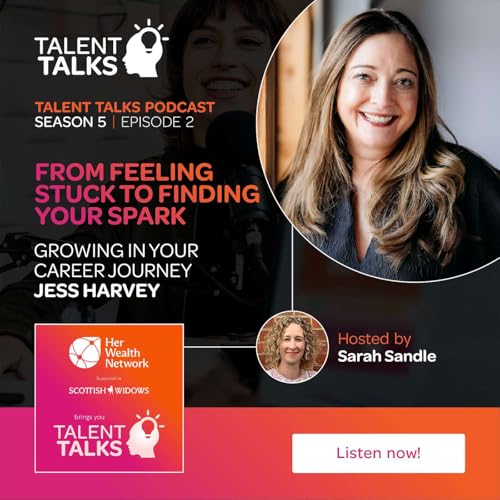 From Feeling Stuck to Finding Your Spark - Growing in Your Career Journey with Jess Harvey