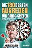 Die 180 besten Ausreden für Darts Spieler: Warum die Dartscheibe schuld ist und der Dartpfeil nie trifft | Lustiges Geschenkbuch für echte Dart Fans