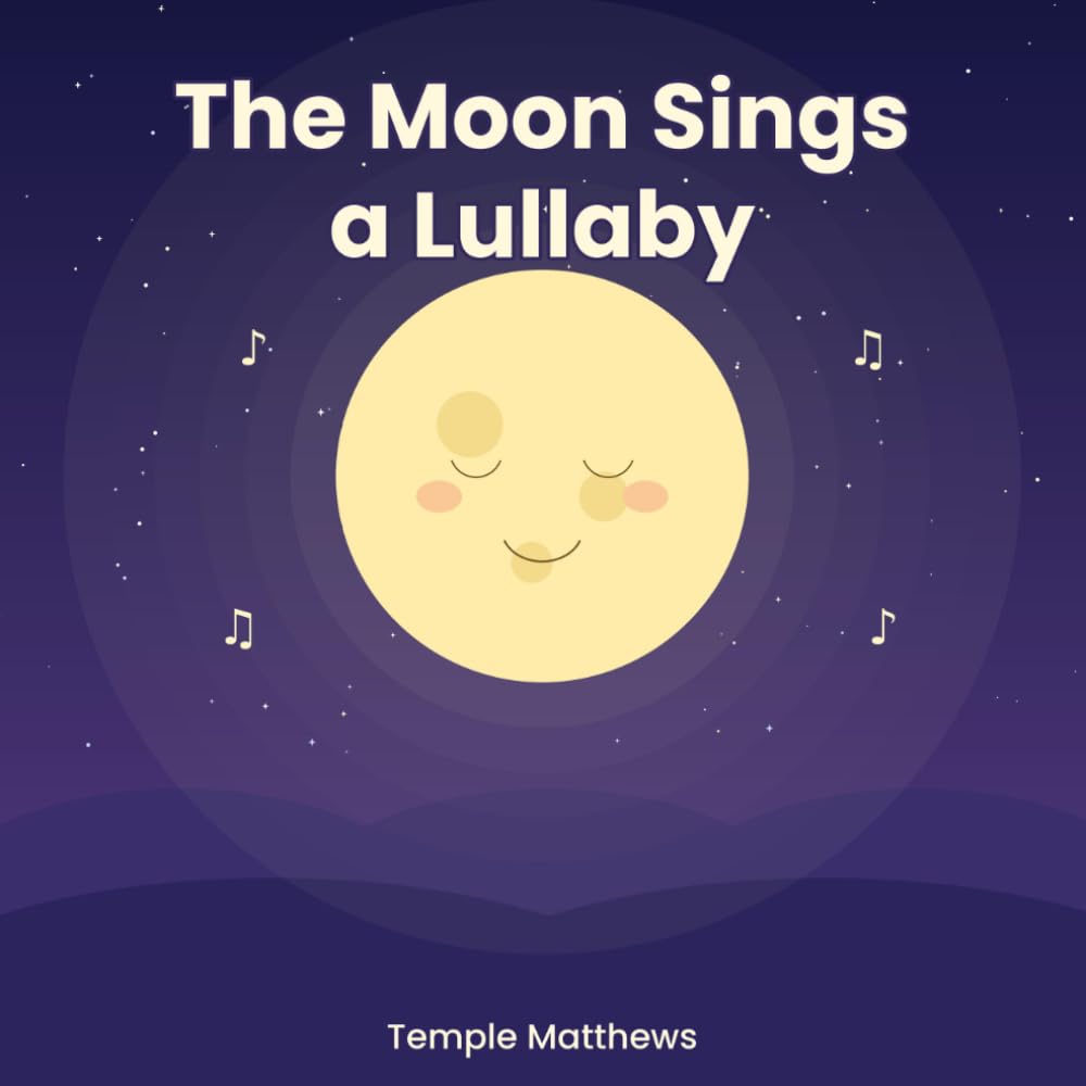 The Moon Sings a Lullaby: A gentle goodnight story for little dreamers (Sleepy Snuggles Bedtime Stories)
